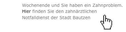 Wochenende und Sie haben ein Zahnproblem. Hier finden Sie den zahnärztlichen Notfalldienst der Stadt Bautzen